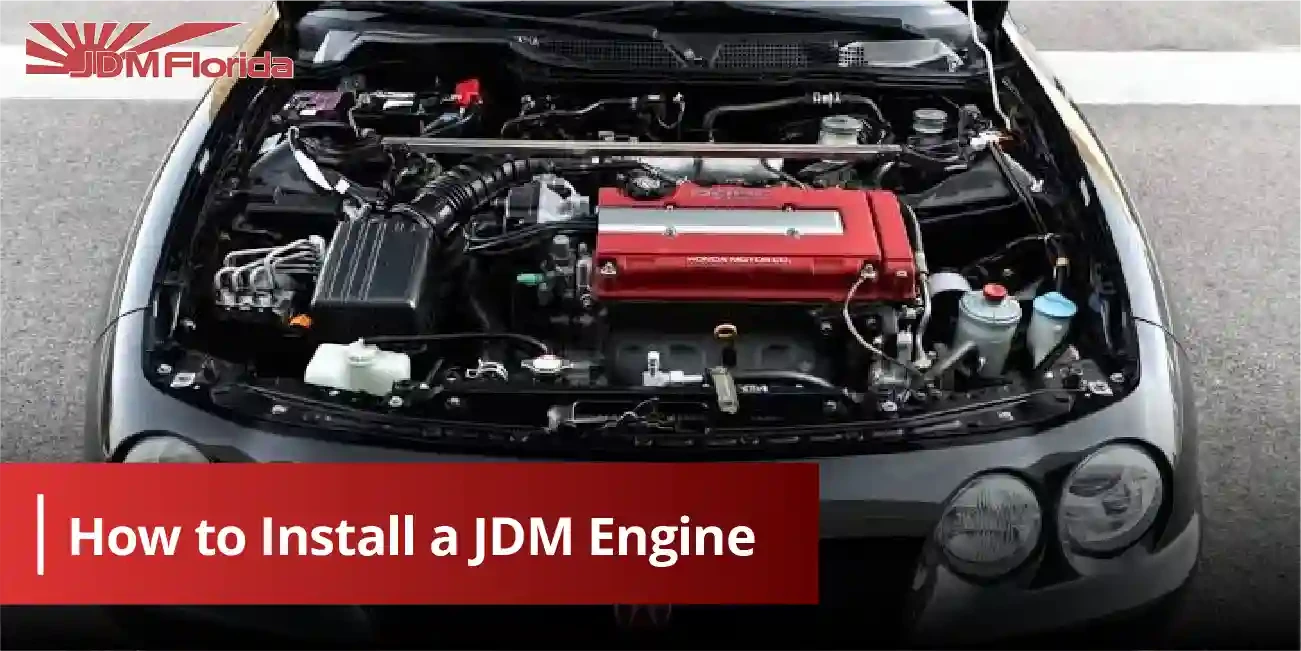 JDM Engine Swap Guide: How to Install a JDM Engine (Step by Step)